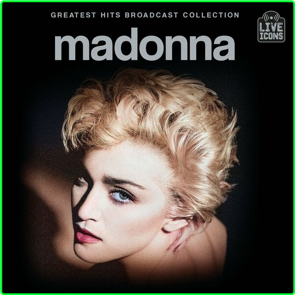 Madonna Greatest Hits Broadcast Collection Live (2024) WEB [320 Kbps] FlvnLaDq_o