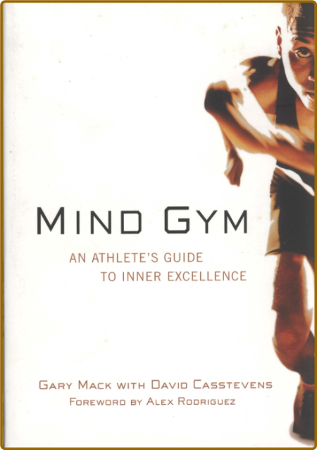 Mind Gym: An Athlete's Guide to Inner Excellence - Gary Mack, David Casstevens,