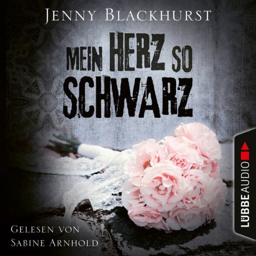Jenny Blackhurst - Mein Herz so schwarz  (Ungekürzt) - 2022