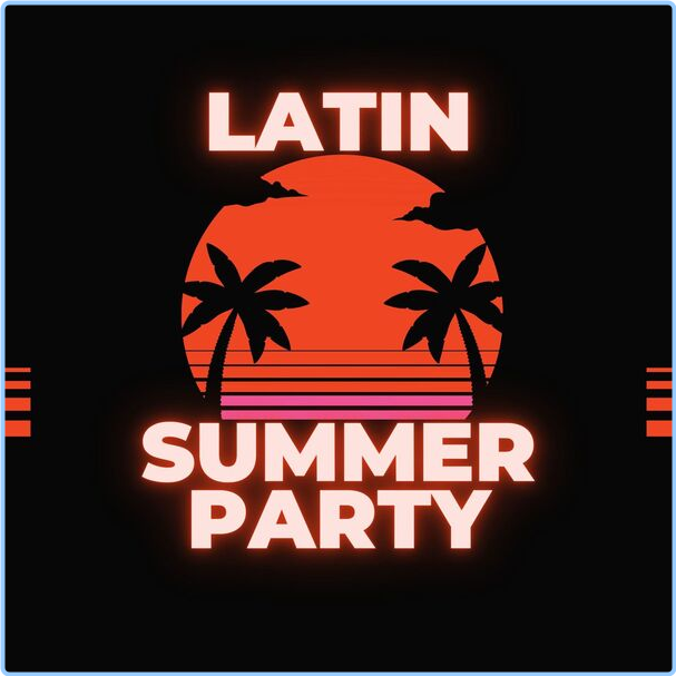 Various Artists - Latin Summer Party (2024) [320 Kbps] H4VFCcuf_o