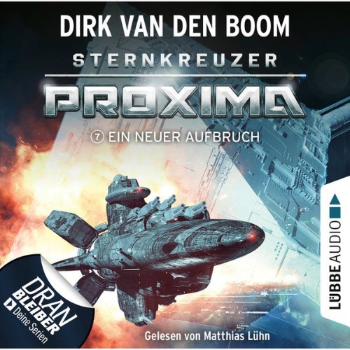 Dirk van den Boom - Ein neuer Aufbruch - Sternkreuzer Proxima, Folge 7  (Ungekürzt) - 2021