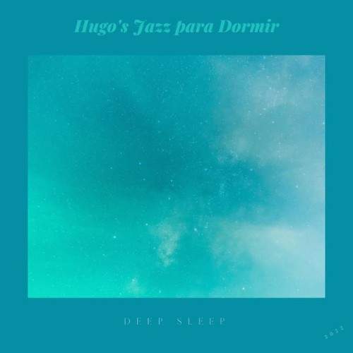 Hugo's Jazz para Dormir - Deep Sleep - 2022