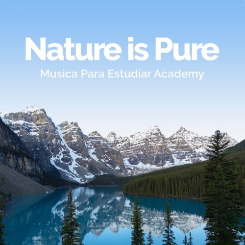 Musica para Estudiar Academy - Nature is Pure - 2019