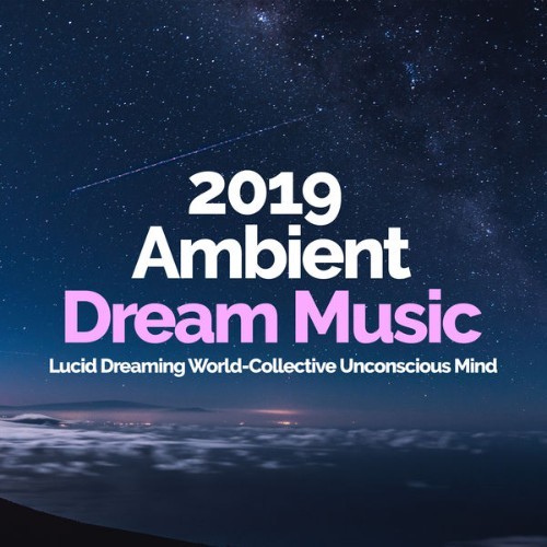 Lucid Dreaming World-Collective Unconscious Mind - 2019 Ambient Dream Music - 2019