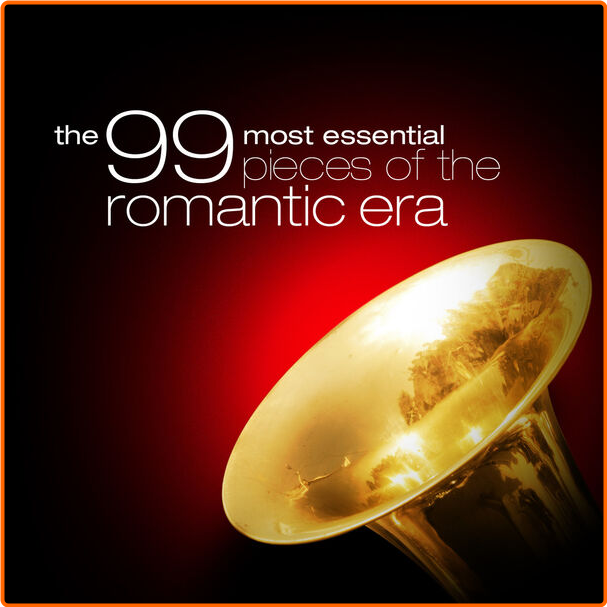 Various Artists - The 99 Most Essential Pieces Of The Romantic Era (2024) [320 Kbps] Zxw18IcW_o