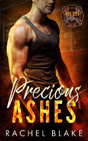 Precious Ashes (Hill City Heroe   Rachel Blake