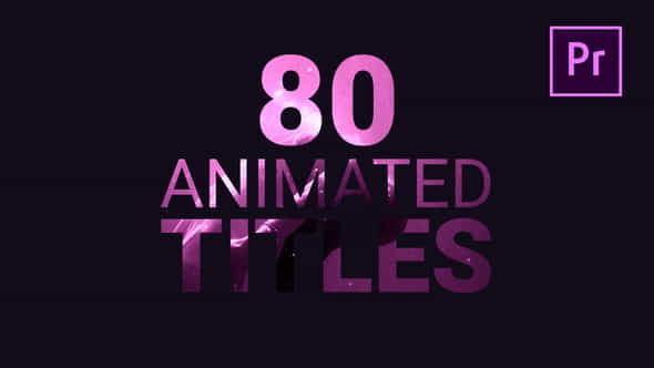 80 Animated Titles - VideoHive 21877196