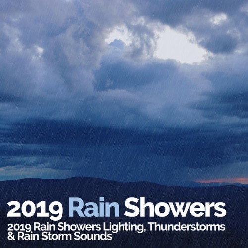 Lighting, Thunderstorms & Rain Storm Sounds - 2019 Rain Showers - 2019