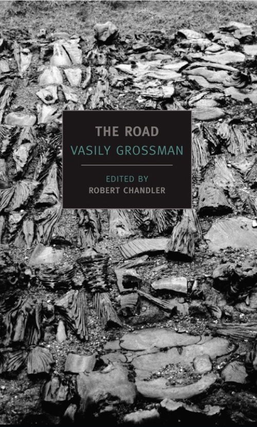 The Road: Stories, Journalism, and Essays - Vasily Grossman, Robert Chandler (Tran...