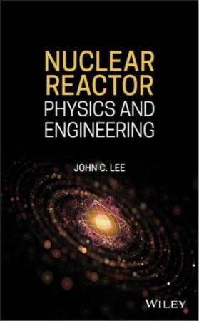 Nuclear Reactor   Physics and Engineering