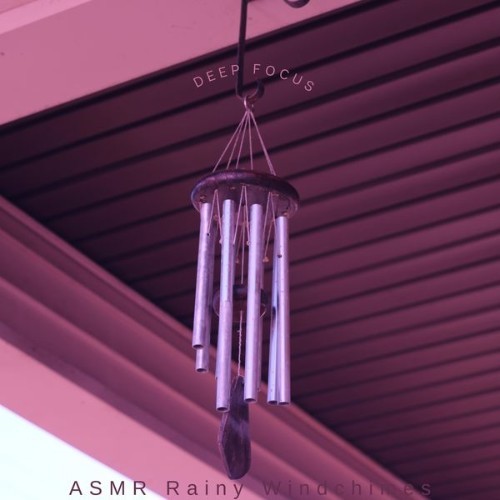 ASMR Rainy Windchimes - Deep Focus - 2022