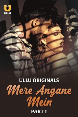 Mere Angane Mein 2025 Hindi Season 01 Part 01 ULLU WEB Series 720p WEB-DL  Download