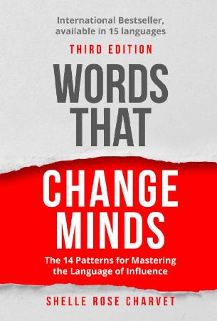 Words That Change Minds - The 14 Patterns for Mastering the Language of Influence