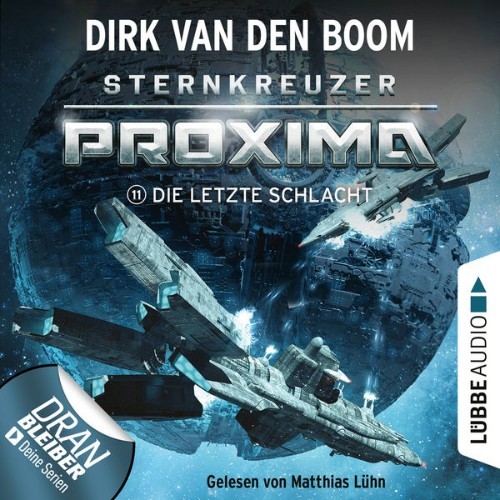 Dirk van den Boom - Die letzte Schlacht - Sternkreuzer Proxima, Folge 11  (Ungekürzt) - 2021