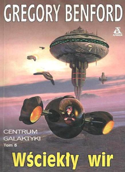 Gregory Benford - Centrum Galaktyki 05 - Wściekły wir