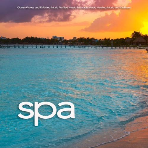 Spa Music Relaxation - Spa Ocean Waves and Relaxing Music For Spa Music, Massage Music, Healing M...