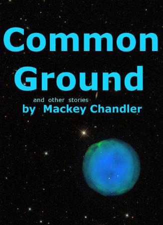 Mackey Chandler   Common Ground and Other Stories