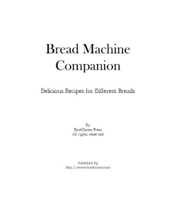 Bread Machine Companion Delicious Recipes for Different Breads