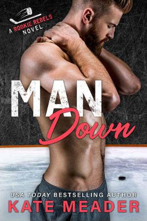 Man Down  A Rookie Rebels Novel - Meader, Kate