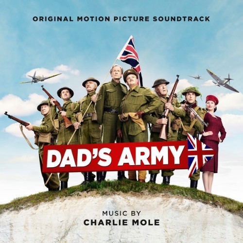 Charlie Mole - Dad's Army (Original Motion Picture Soundtrack) - 2016