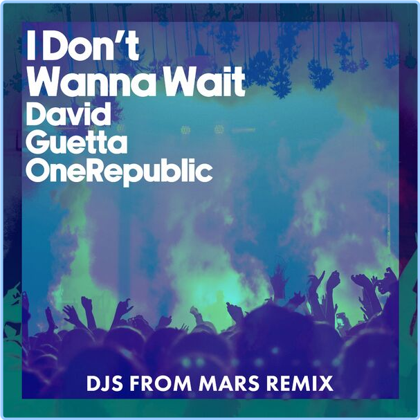 David Guetta, OneRepublic I Don't Wanna Wait DJs From Mars Remix (2024) WEB [FLAC] 16BITS 44 1KHZ FW2133xw_o