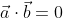 \vec{a} \cdot \vec{b} = 0
