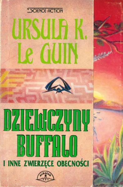 Ursula K. Le Guin - Dziewczyny Buffalo i inne zwierzęce obecności
