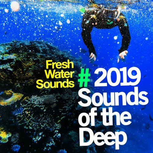 Fresh Water Sounds - # 2019 Sounds of the Deep - 2019