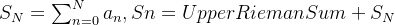 S_N = \sum_{n=0}^{N}a_n, Sn = UpperRiemanSum + S_N