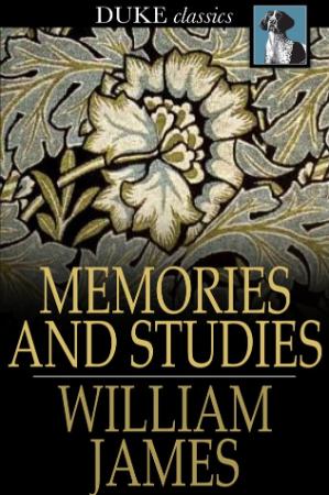 James, William - Memories and Studies (Duke Classics, 2013)