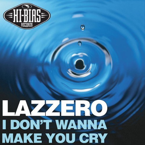 Lazzero - I Don't Wanna Make You Cry - 2006