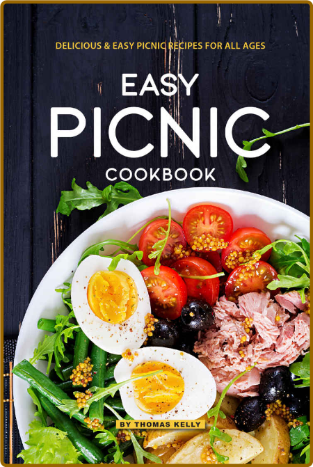 Easy Picnic Cookbook: Delicious Easy Picnic Recipes for All Ages - Thomas Kelly 5PTyncwR_o