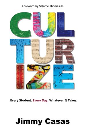 Culturize  Every Student  Every Day  Whatever It Takes