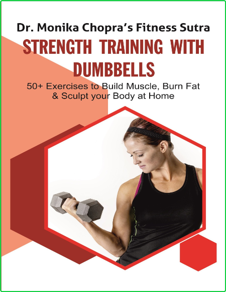 Strength Training With Dumbbells 50 Exercises To Build Muscle Burn Fat And Sculpt ...