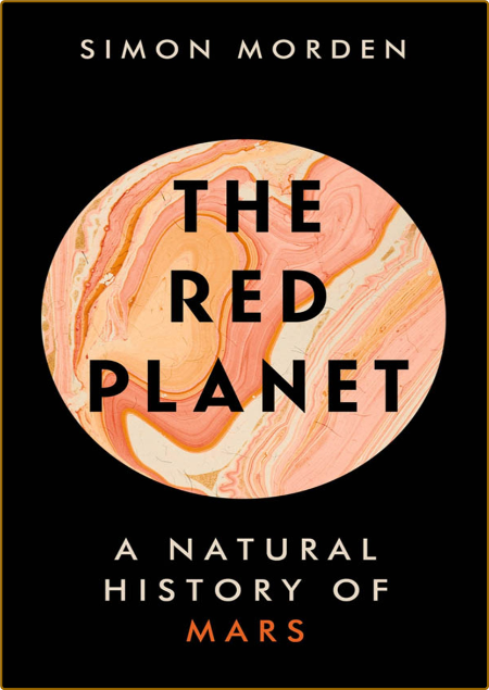 Morden S  The Red Planet  A Natural History of Mars 2021