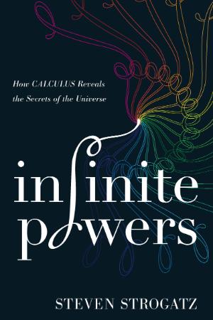 Infinite Powers  How Calculus Reveals the Secrets of the Universe