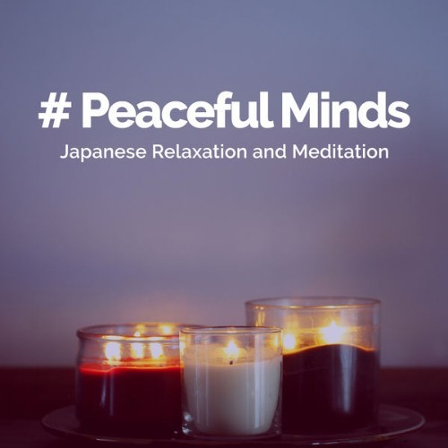 Japanese Relaxation and Meditation - # Peaceful Minds - 2019