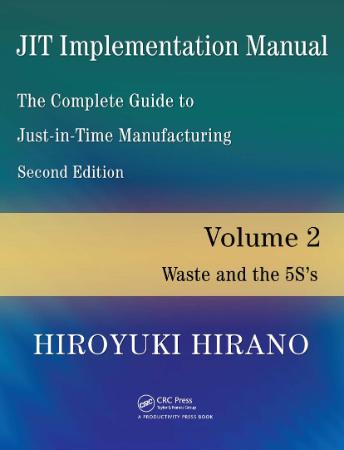 The Complete Guide to Just-In-Time Manufacturing Volume 2 -- Waste and the 5S s