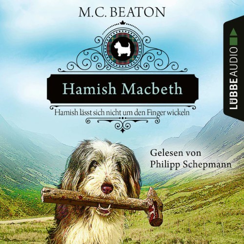M  C  Beaton - Hamish Macbeth lässt sich nicht um den Finger wickeln - Schottland-Krimis, Teil 10...