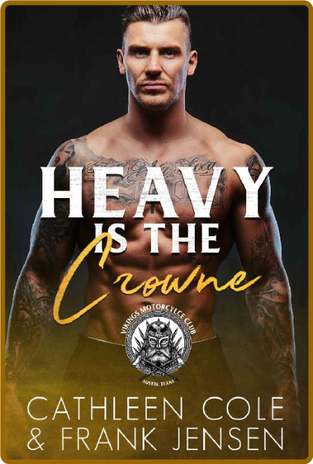 Heavy Is The Crowne (The Vikings MC Book 7) - Cathleen Cole, Frank Jensen LQzCffZL_o