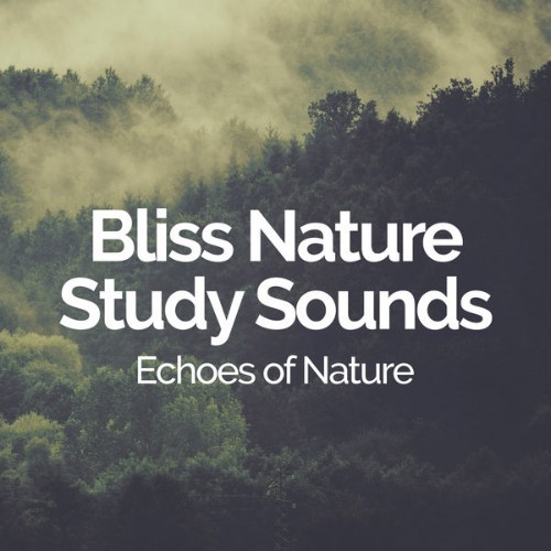 Echoes of Nature - Bliss Nature Study Sounds - 2019