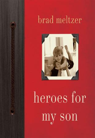 Brad Meltzer   Heroes for My Son