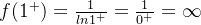 f(1^+) = \frac{1}{ln1^+} = \frac{1}{0^+} = \infty
