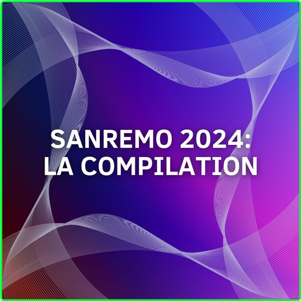 Various Artists - Sanremo (2024) La Compilation (2024) [320 Kbps] NwuZnGaT_o