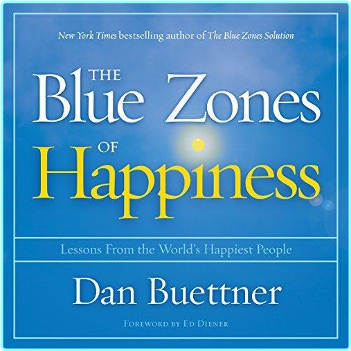 The Blue Zones Of Happiness Lessons From The World’s Happiest People [Audiobook] – (Mark Berkson)