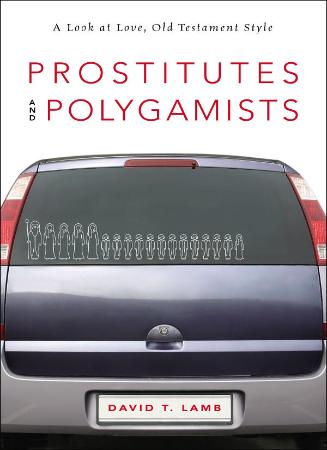 Prostitutes and Polygamists A Look at Love, Old Testament Style