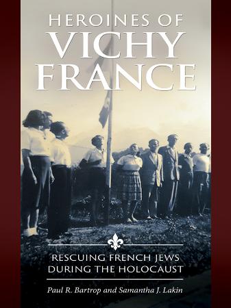 Heroines of Vichy France   rescuing French Jews during the Holocaust