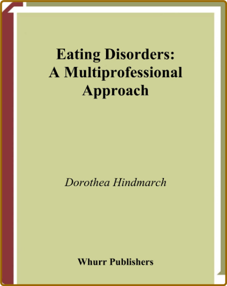 Eating Disorders: A Multiprofessional Approach - Thea Hindmarch
