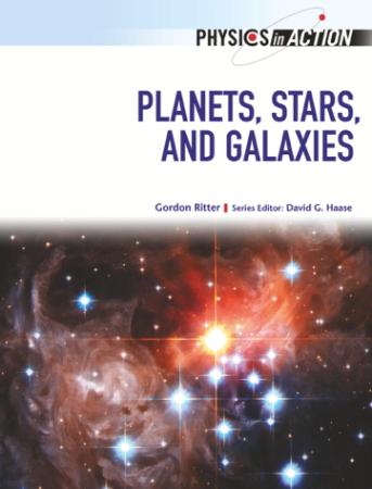 Planets, Stars, and Galaxies (Physics in Action (Chelsea House))