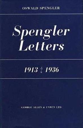 Spengler, Oswald   Letters, 1913 (Allen & Unwin, 1966) (1936)